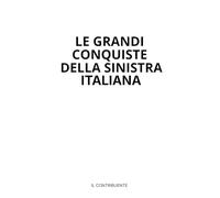 LE GRANDI CONQUISTE DELLA SINISTRA ITALIANA