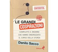 Le grandi cospirazioni. Complotti e inganni che hanno indirizzato il corso della