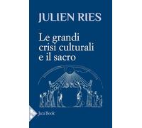Le grandi crisi culturali e il sacro