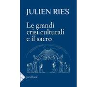 Le grandi crisi culturali e il sacro