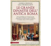 Le grandi dinastie dell'antica Roma. Segreti, intrighi, sesso e potere: la controstoria di Roma antica Dagli Scipioni ai Giulio Claudi, da Fabio Massimo a Costantino, i personaggi che hanno cambi...