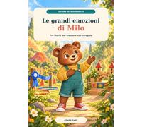 Le grandi emozioni di Milo: Tre storie per crescere con coraggio