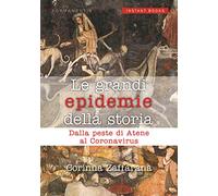 Le grandi epidemie della storia. Dalla peste di Atene al coronavirus