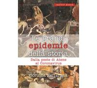 Le grandi epidemie della storia. Dalla peste di Atene al coronavirus