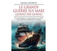 Le grandi guerre sui mari giorno per giorno