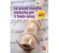 Le grandi melodie classiche per il flauto dolce (Libro di grande formato con registrazioni audio da scaricare)