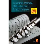 Le grandi melodie classiche per il flauto traverso (Libro di grande formato con registrazioni audio da scaricare)