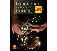 Le grandi melodie classiche per il sassofono (Libro di grande formato con registrazioni audio da scaricare)