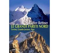 Le grandi pareti Nord. Cervino, Grandes Jorasses, Eiger