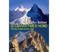 Le grandi pareti Nord. Cervino, Grandes Jorasses, Eiger - Rettner Rainer