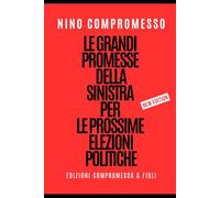 Le grandi promesse della sinistra per le prossime elezioni politiche