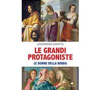 Le grandi protagoniste. Le donne della Bibbia