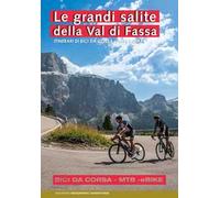 Le grandi salite della Val di Fassa. Itinerari di bici da corsa. MTB. Ebike