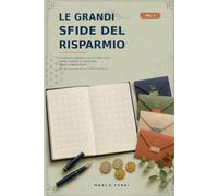 LE GRANDI SFIDE DEL RISPARMIO: Il quaderno operativo con 52 sfide visive, tracker illustrati e il protocollo 'Mese a Spesa Zero' per accumulare fino a 5.000 € all'anno