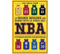 Le grandi squadre che hanno fatto la storia dell'NBA. Dai Chicago Bulls degli anni Novanta ai Golden State Warriors di oggi: le più leggendarie dinastie della pallacanestro americana