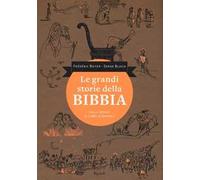 Le grandi storie della Bibbia. Dalla Genesi al libro di Daniele. Ediz. illustrata