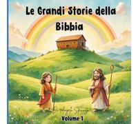 Le Grandi Storie della Bibbia Volume 1