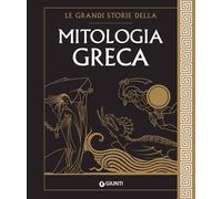 Le grandi storie della mitologia greca - 2021 - Giunti Editore