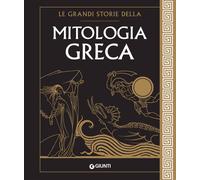Le grandi storie della mitologia greca - Caporali Renato