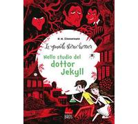 Le grandi storie horror. Nuova ediz.. Vol. 4: Nello studio del dottor Jekyll