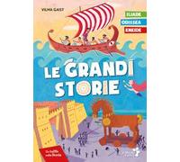 Le grandi storie: Iliade, Odissea, Eneide