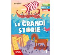 Le grandi storie: Iliade, Odissea, Eneide