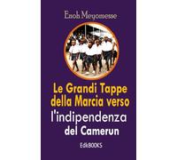 Le Grandi Tappe della Marcia verso la indipendenza del Camerun