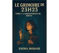 LE GRIMOIRE DE 23H23 TOME 2 - LA BIBLIOTHÈQUE DE MINUIT: Un deuxième tome aussi inquiétant que bouleversant, entre mémoire lacunaire et vérités interdites.