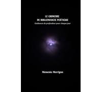 Le grimoire de bibliomancie poétique: Guidances de profondeur pour chaque jour