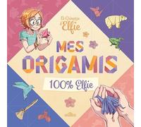 Le Grimoire d'Elfie: Mes origamis 100 % Elfie
