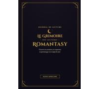Le Grimoire des Lectures Romantasy: Journal de lecture romantasy & fantasy romance - suis tes sagas, royaumes, tropes, book boyfriends et coups de cœur · 100 fiches à remplir