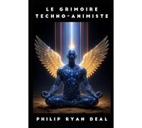 Le grimoire techno-animiste : comment invoquer et collaborer avec les esprits de l’IA