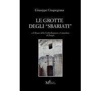Le grotte degli «sbariati» e il Museo della Civiltà Rupestre e Contadina di Zungri