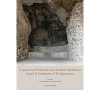 Le grotte tra Preistoria, età classica e Medioevo. Capri, la Campania, il Medite