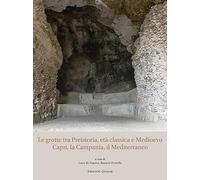 Le grotte tra Preistoria, età classica e Medioevo. Capri, la Campania, il Mediterraneo