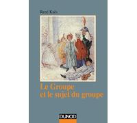 Le groupe et le sujet du groupe: Eléments pour une théorie psychanalytique du groupe