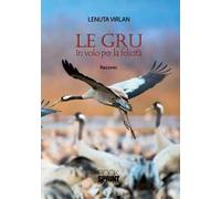 Le gru. In volo per la felicità