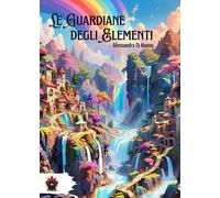 Le guardiane degli elementi [Paperback] Di Nunno, Alessandra