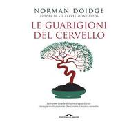 Libri Norman Doidge - Le Guarigioni Del Cervello. Le Nuove Strade Della Neuropla