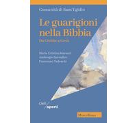 Le guarigioni nella Bibbia. Da Giobbe a Gesù - Marazzi Maria Cristina, Spr...