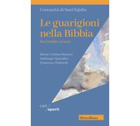 Le guarigioni nella Bibbia. Da Giobbe a Gesù - Marazzi Maria Cristina, Spr...