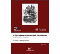 Le guerre balcaniche e la fine del «secolo lungo». Atti del Convegno di Târgu Mures