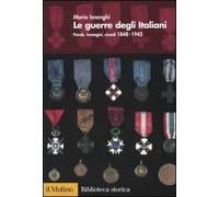 Le guerre degli italiani. Parole, immagini, ricordi 1848-1945
