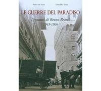 Le guerre del paradiso. Bruno Bearzi 1943-1966