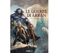 Le guerre di Arran. La scelta del sangue-L'ora del tradimento (Vol. 3)