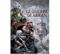 Le guerre di Arran. Vol. 1: La compagnia dei dannati/Dal'Darum -