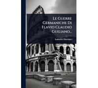 Le Guerre Germaniche Di Flavio Claudio Guiliano...