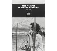 Le guerre jugoslave. 1991-1999 - Pirjevec Joze