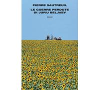 Le guerre perdute di Jurij Beljaev [Hardcover] [Oct 18, 2022] Sautreuil, Pierre;