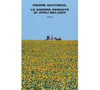 Le guerre perdute di Jurij Beljaev - Sautreuil Pierre
